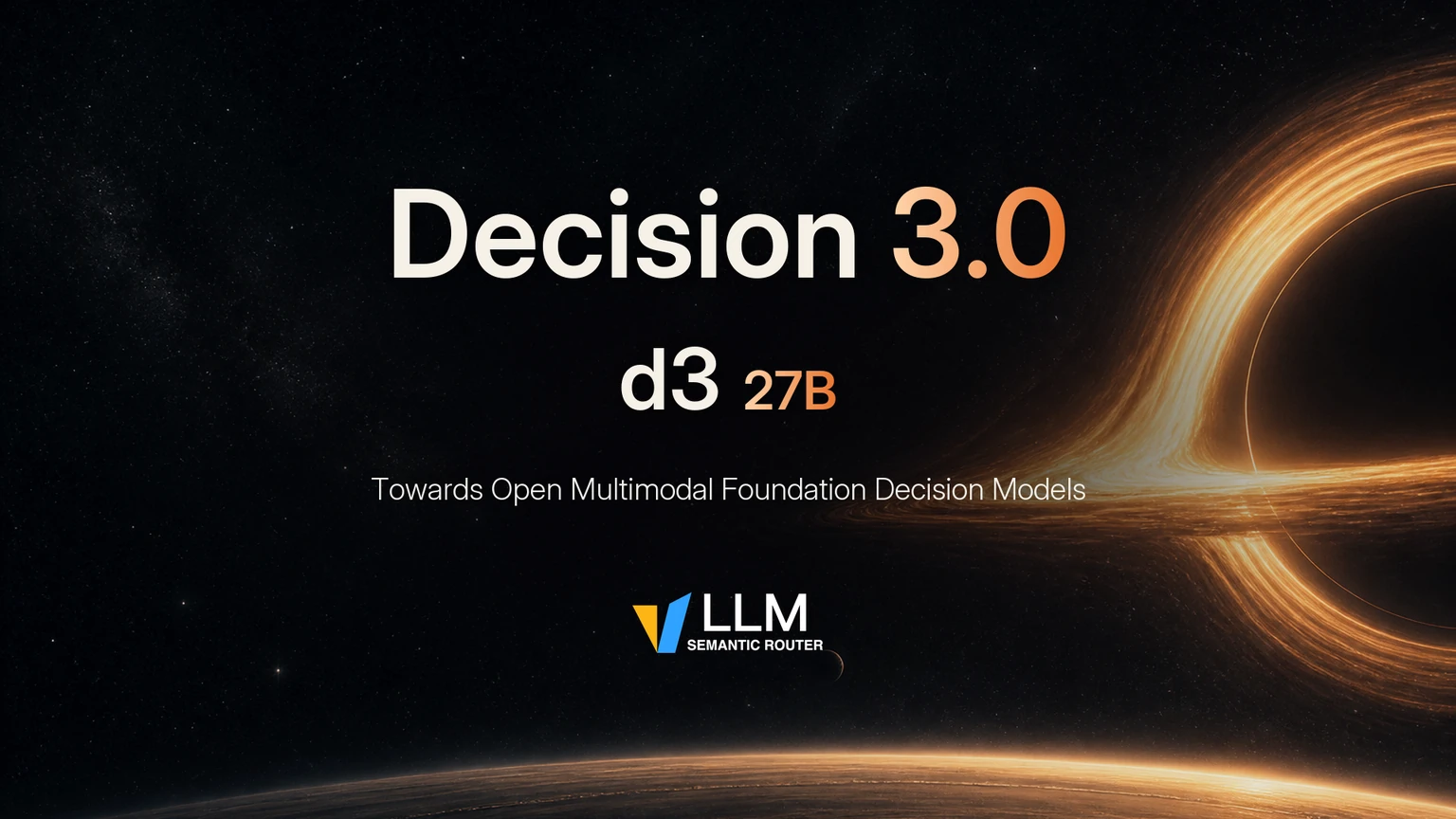 Dark space-themed banner reading “Decision 3.0, d3 27B, Towards Open Multimodal Foundation Decision Models” with the vLLM Semantic Router logo and a glowing orange ring.