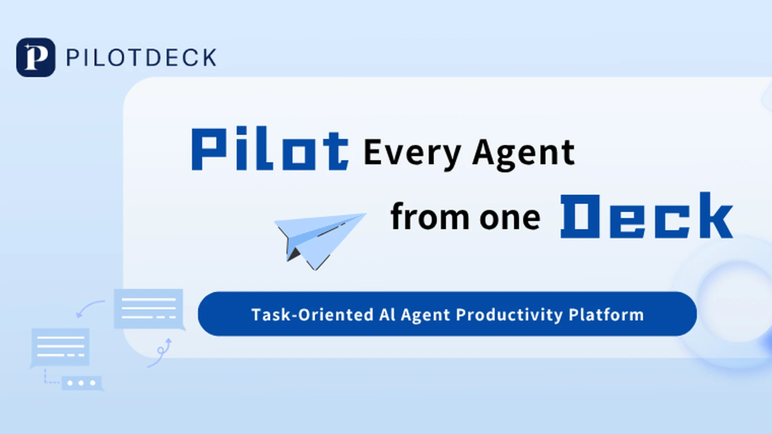 The PilotDeck banner on a pale blue background: a dark blue P logo and the word PILOTDECK at top left, the slogan Pilot Every Agent from one Deck with a paper plane, and a blue pill reading Task-Oriented AI Agent Productivity Platform.